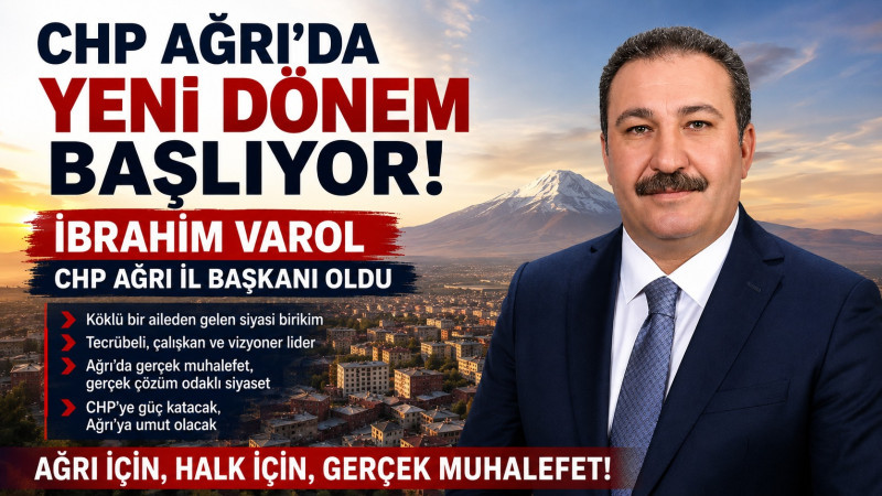 CHP Ağrı İl Başkanlığı'na İbrahim Varol atandı